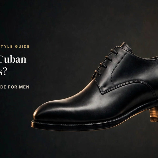 What Are Cuban Heel Shoes? The Complete Guide for Men - Lucini Shoes